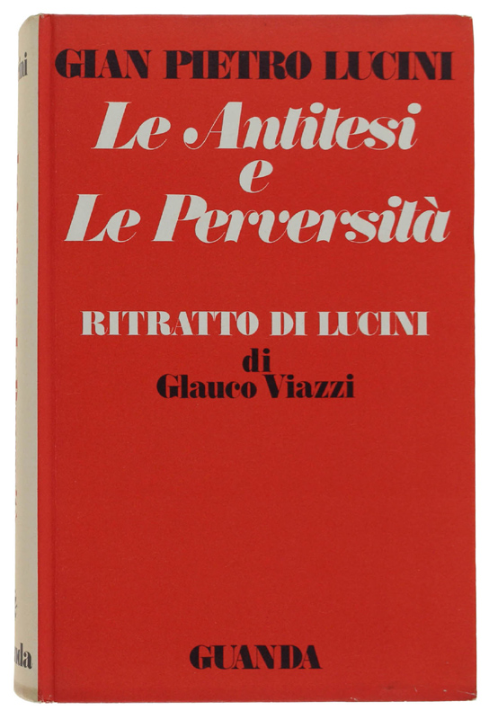 LE ANTITESI E LE PERVERSITÀ. A cura di Glauco Viazzi, …