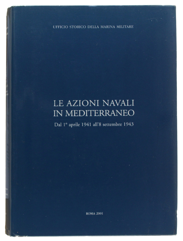 LE AZIONI NAVALI IN MEDITERRANEO - Dal 1° aprile 1941 …