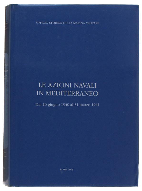 LE AZIONI NAVALI IN MEDITERRANEO - Dal 10 Giugno 1940 …