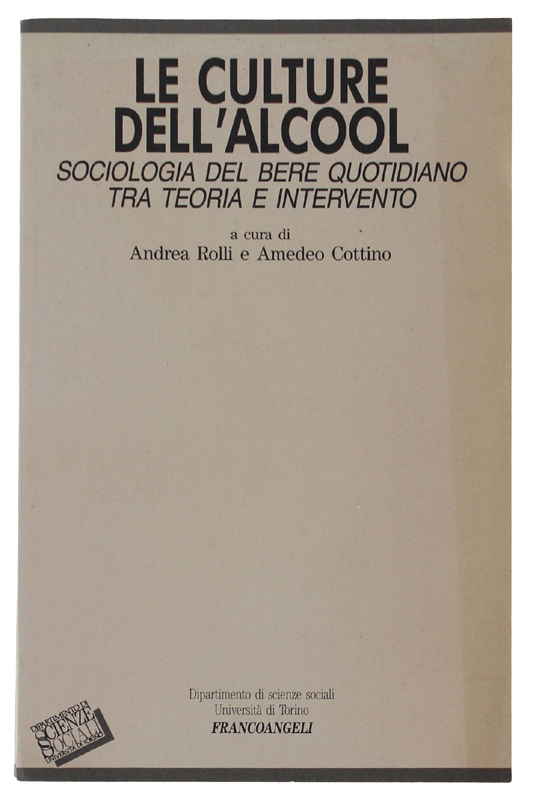 LE CULTURE DELL'ALCOOL. Sociologia del bere quotidiano tra teoria e …