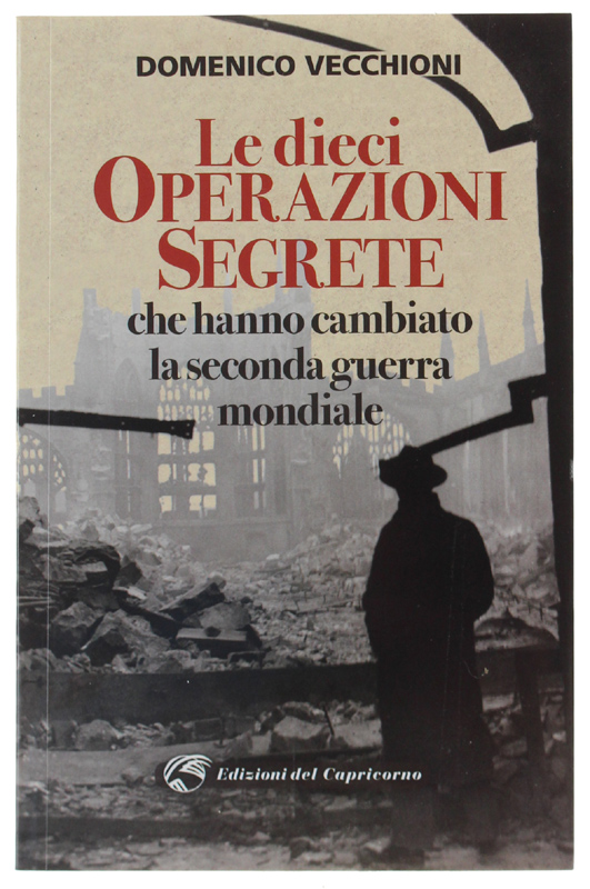 LE DIECI OPERAZIONI SEGRETE CHE HANNO CAMBIATO LA SECONDA GUERRA …
