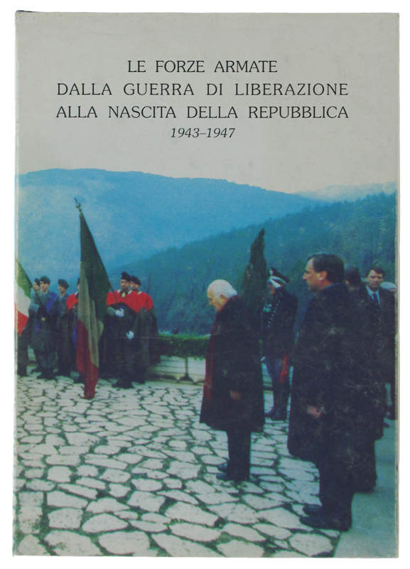 LE FORZE ARMATE DALLA GUERRA DI LIBERAZIONE ALLA NASCITA DELLA …