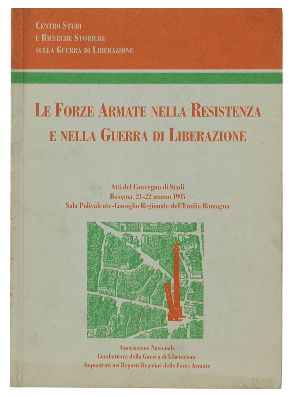LE FORZE ARMATE NELLA RESISTENZA E NELLA GUERRA DI LIBERAZIONE. …