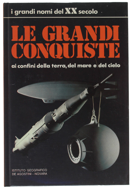 LE GRANDI CONQUISTE AI CONFINI DELLA TERRA, DEL MARE E …