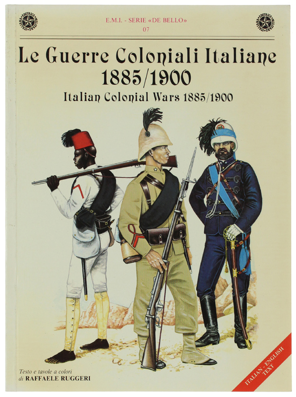 LE GUERRE COLONIALI ITALIANE 1885/1900. Italian Colonial Wars 1885/1900.