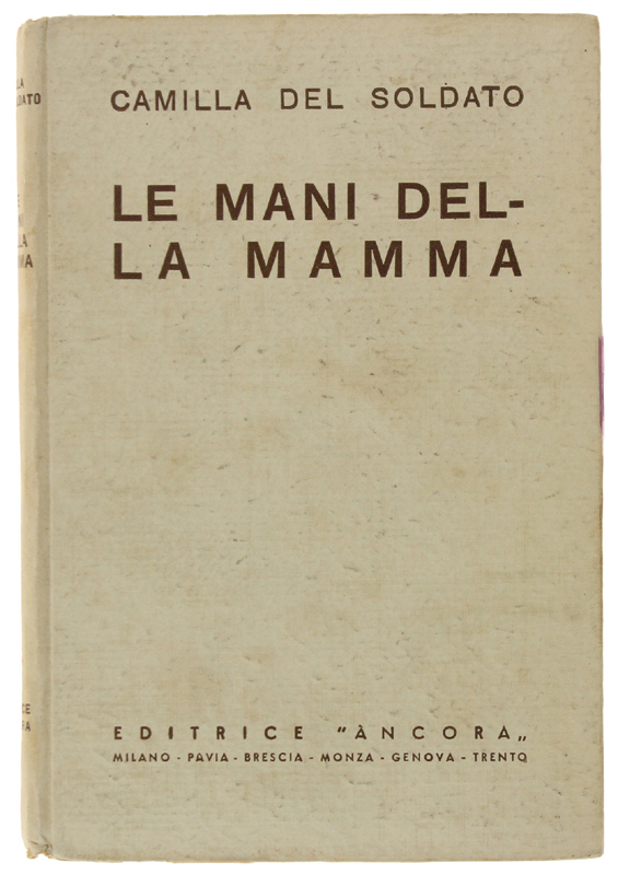 LE MANI DELLA MAMMA. Prefazione di Paolo Arcari.