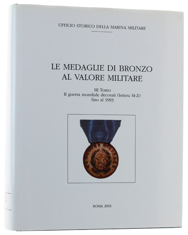 LE MEDAGLIE DI BRONZO AL VALOR MILITARE - II Tomo …
