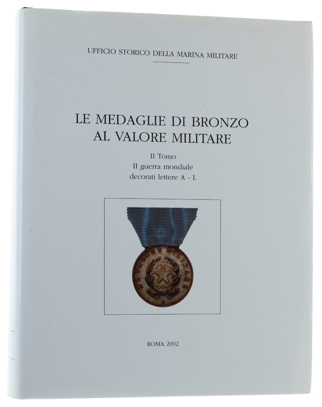 LE MEDAGLIE DI BRONZO AL VALOR MILITARE - II Tomo …