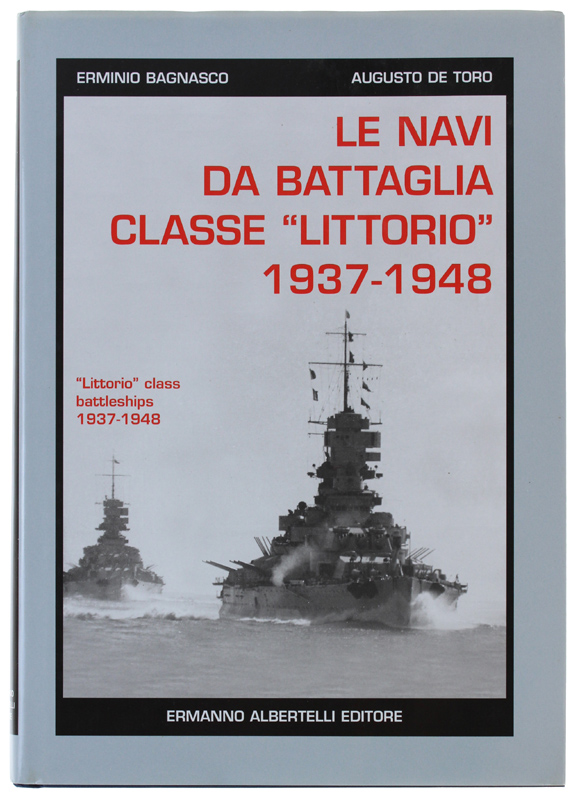 LE NAVI DA BATTAGLIA CLASSE "LITTORIO" 1937-1948
