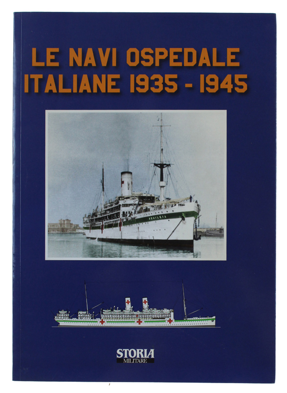 LE NAVI OSPEDALE ITALIANE 1935-1945 [stato di nuovo]