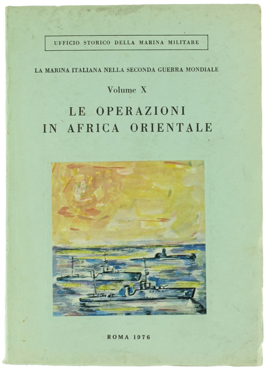 LE OPERAZIONI IN AFRICA ORIENTALE. La marina italiana nella seconda …