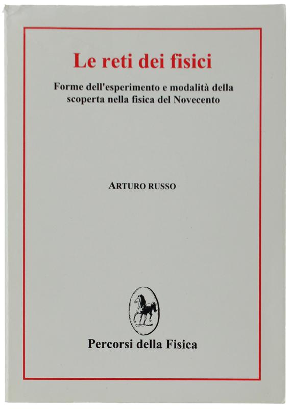 LE RETI DEI FISICI. Forme dell'esperimento e modalità della scoperta …