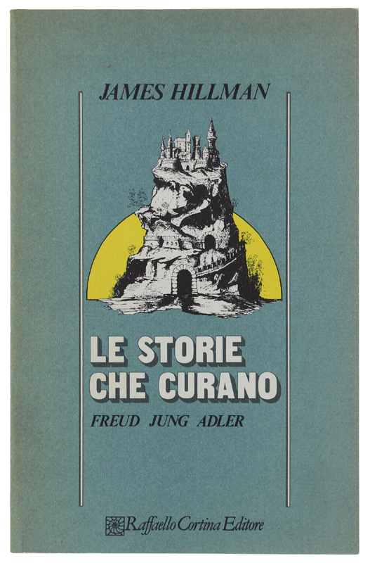 LE STORIE CHE CURANO. Freud - Jung - Adler.