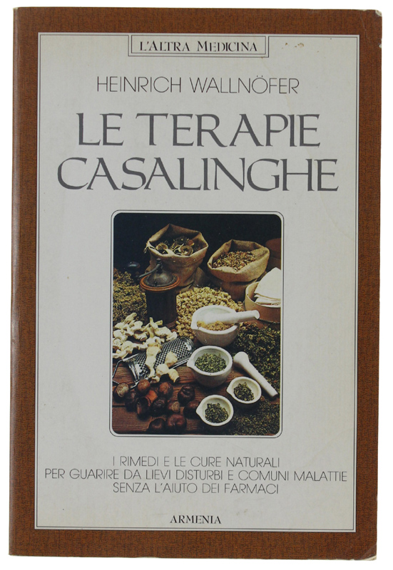LE TERAPIE CASALINGHE. I rimedi e le cure naturali per …