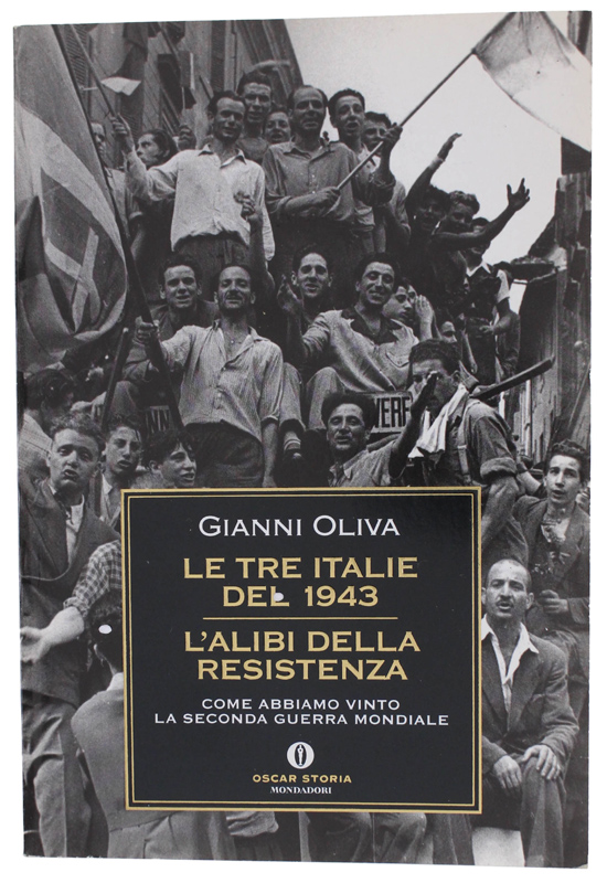 LE TRE ITALIE DEL 1943 - L'ALIBI DELLA RESISTENZA. Come …