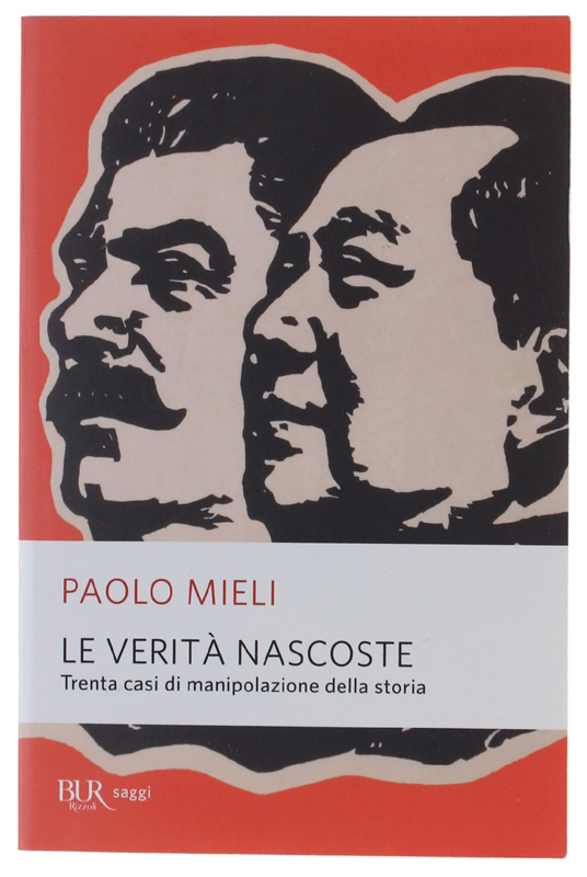 LE VERITÀ NASCOSTE. Trenta casi di manipolazione della storia