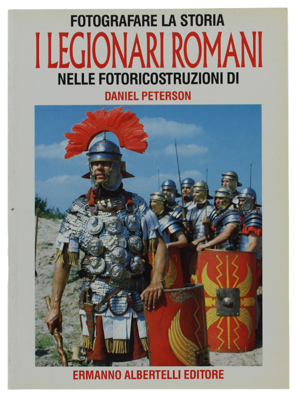 LEGIONARI ROMANI nelle fotoricostruzioni di Daniel Peterson