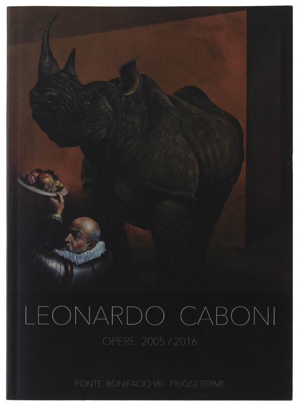 LEONARDO CABONI. Opere 2005/2016. 8 - 22 ottobre 2016 [autografato]