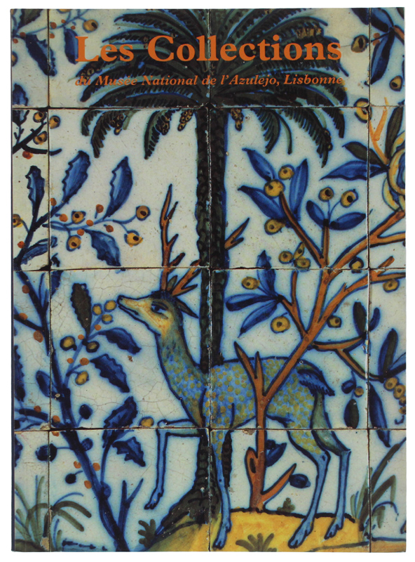 LES COLLECTIONS DU MUSEE NATIONAL DE L'AZULEJO, LISBONNE [Etat de …