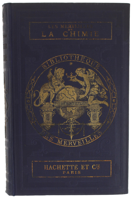 LES MERVEILLES DE LA CHIMIE. Illustré de 56 gravures [4me …