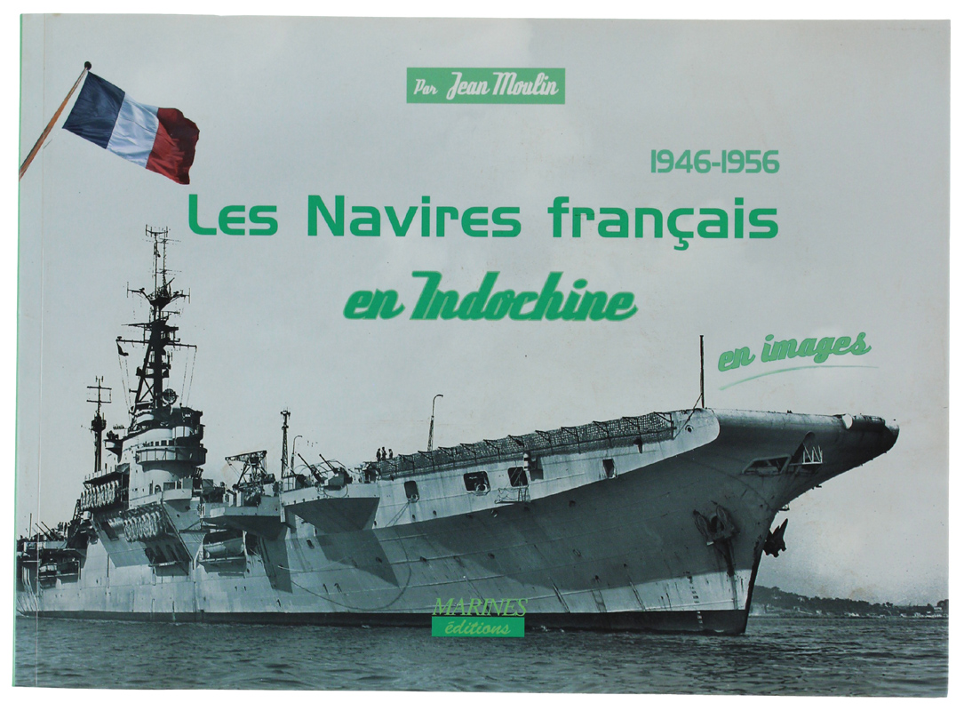 LES NAVIRES FRANÇAIS EN INDOCHINE 1946-1956. En images