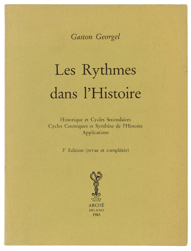LES RYTHMES DANS L'HISTOIRE. Historique et Cycles Secondaires. Cycles Cosmiques. …