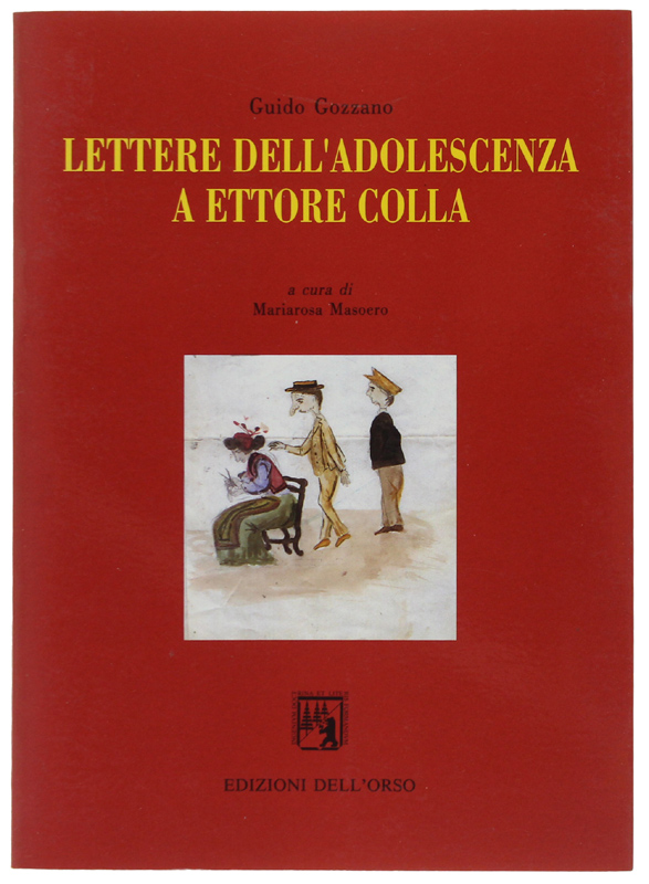 LETTERE DELL'ADOLESCENZA A ETTORE COLLA. A cura di Mariarosa Masoero …