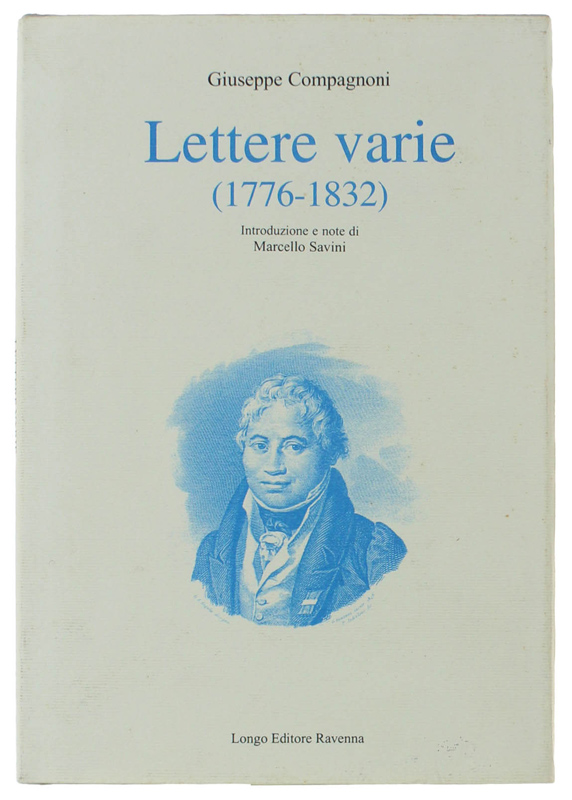 LETTERE VARIE (1776-1832). Introduzione e note di Marcello Savini.
