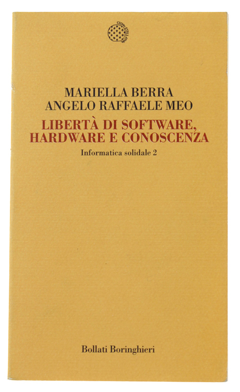 LIBERTÀ DI SOFTWARE, HARDWARE E CONOSCENZA Informatica solidale 2