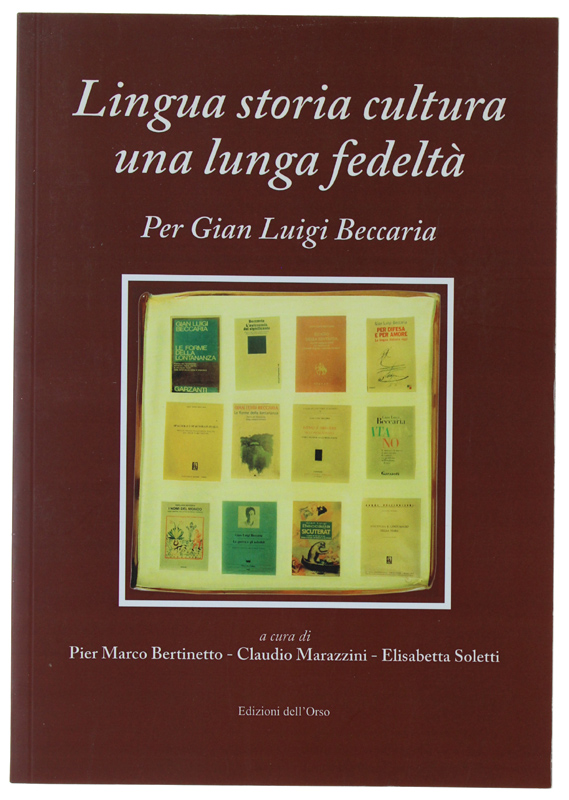LINGUA STORIA CULTURA UNA LUNGA FEDELTA'. PER GIAN LUIGI BECCARIA. …
