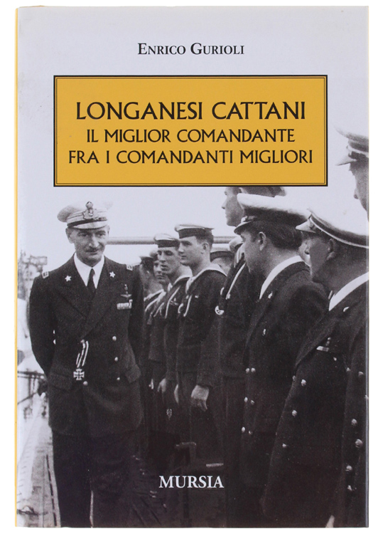 LONGANESI CATTANI. Il miglior comandante fra i comandanti migliori