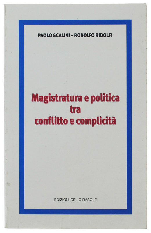 MAGISTRATURA E POLITICA TRA CONFLITTO E COMPLICITA'.