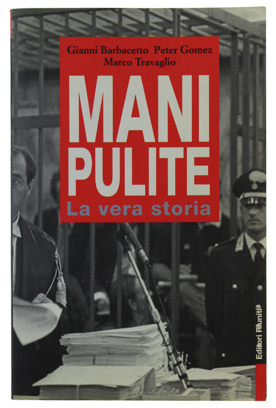 MANI PULITE. La vera storia. Da Mario Chiesa a Silvio …
