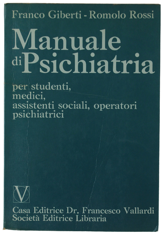 MANUALE DI PSICHIATRIA per studenti, medici, assistenti sociali, operatori psichiatrici.