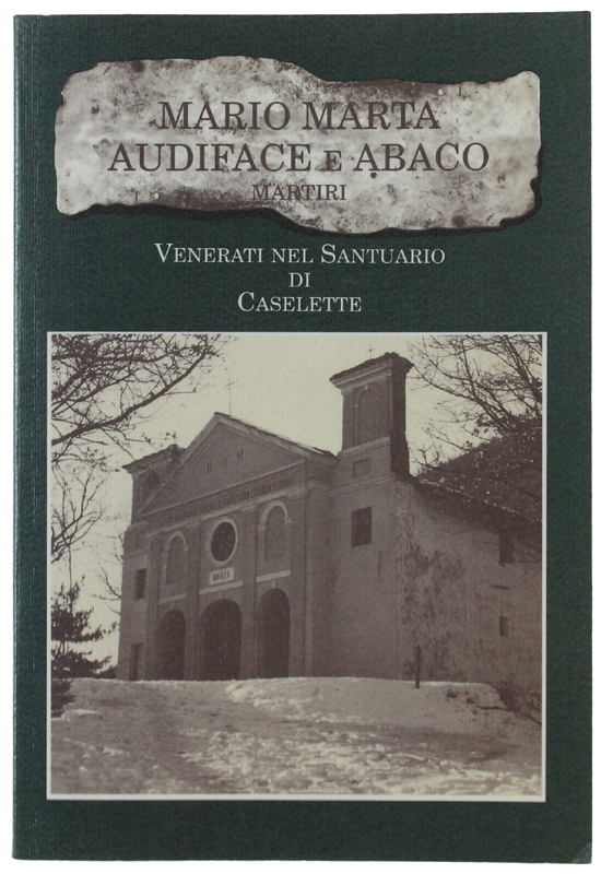 MARIO MARTA AUDIFACE e ABACO. Martiri venerati nel Santuario di …