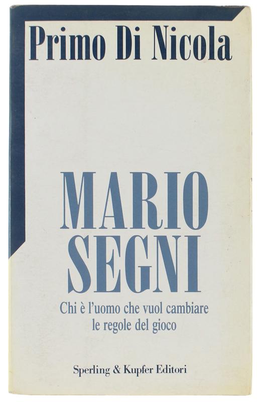 MARIO SEGNI. Chi è l'uomo che vuol cambiare le regole …