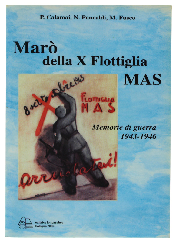 MARO' DELLA X FLOTTIGLIA MAS. Memorie di guerra 1943-46