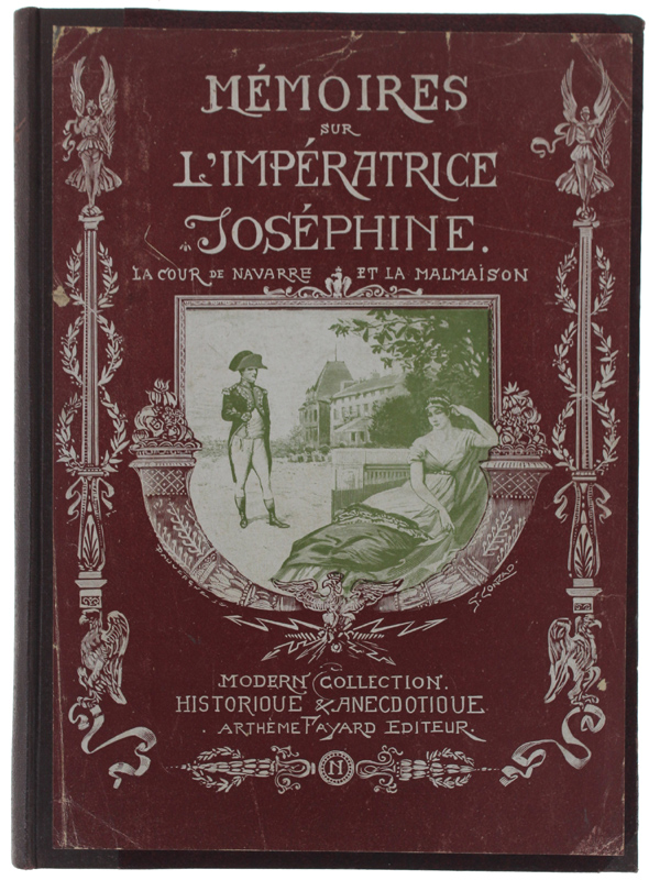 MEMOIRES SUR L'IMPERATRICE JOSEPHINE, LA COUR DE NAVARRE ET LA …