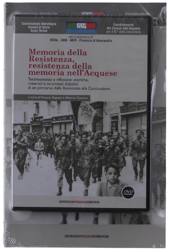 MEMORIA DELLA RESISTENZA, RESISTENZA DELLA MEMORIA NELL'ACQUESE. Testimonianze e riflessioni …