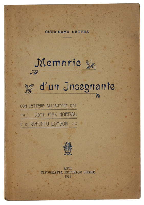 MEMORIE D'UN INSEGNANTE. Con lettere all'autore del dott. Max Nordau …