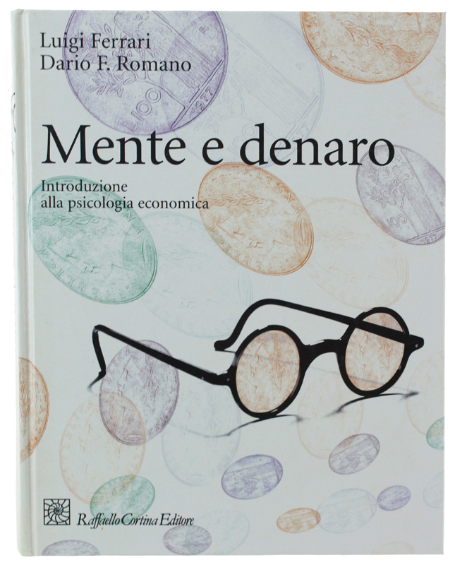 MENTE E DENARO. Introduzione alla psicologia economica [come nuovo]