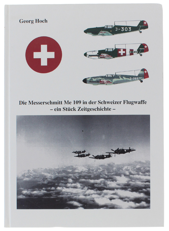 MESSERSCHMITT ME 109 IN DER SCHWEIZER FLUGWAFFE - EIN STUCK …