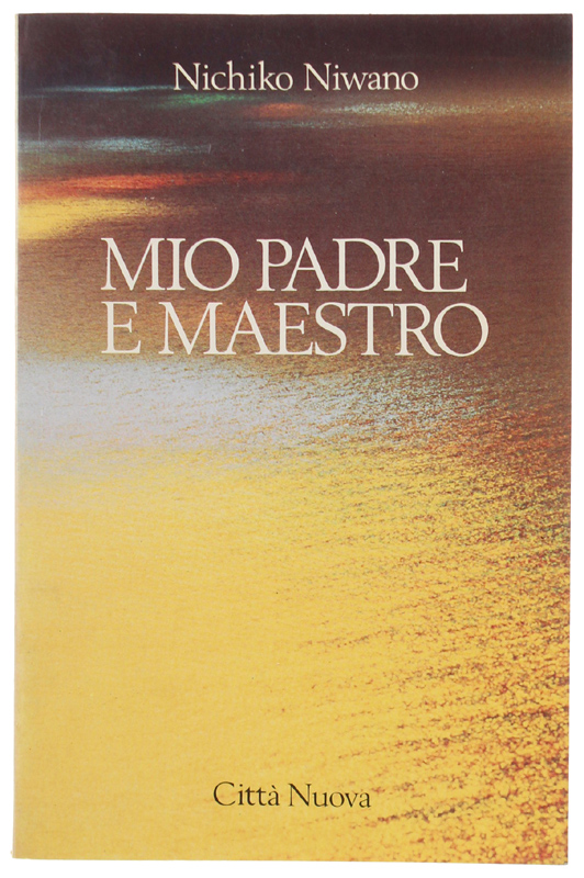 MIO PADRE E MAESTRO. Viaggio spirituale