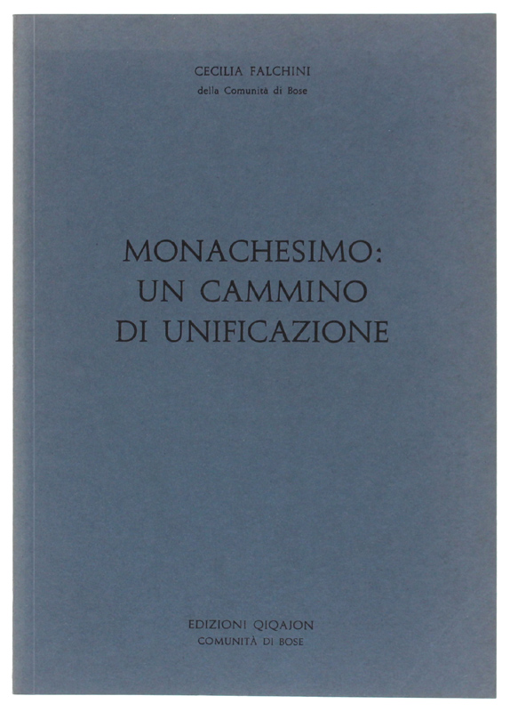 MONACHESIMO: UN CAMMINO DI UNIFICAZIONE. Saggio di antropologia monastica nella …