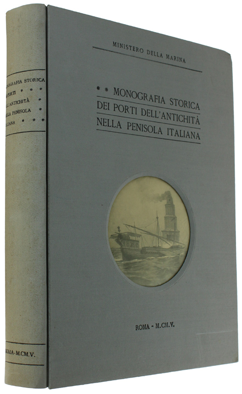 MONOGRAFIA STORICA DEI PORTI DELL'ANTCHITA' NELLA PENISOLA ITALIANA [Pregiata edizione …
