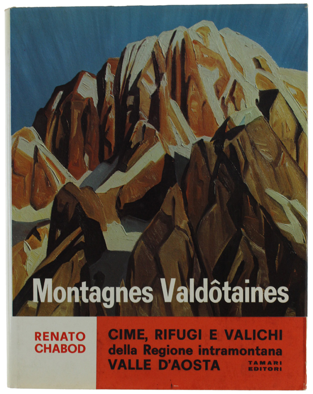MONTAGNES VALDOTAINES. Cime rifugi e valichi della Regione Intramontana Valle …