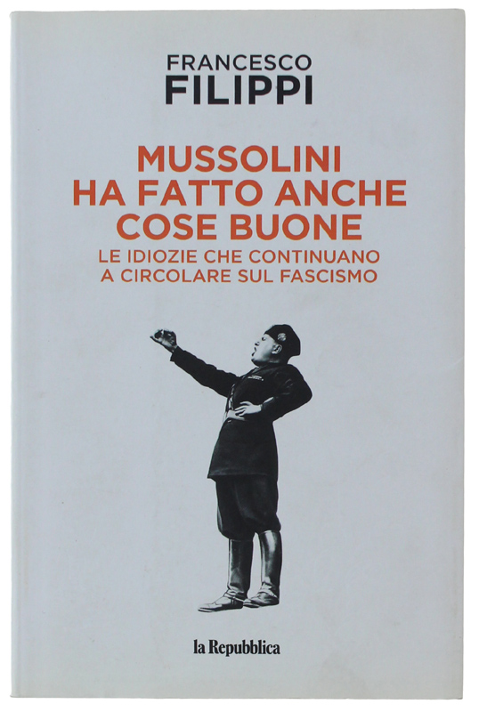 MUSSOLINI HA FATTO ANCHE COSE BUONE