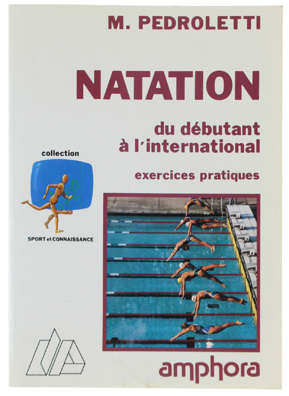NATATION. Du débutant à l'international, exercices pratiques