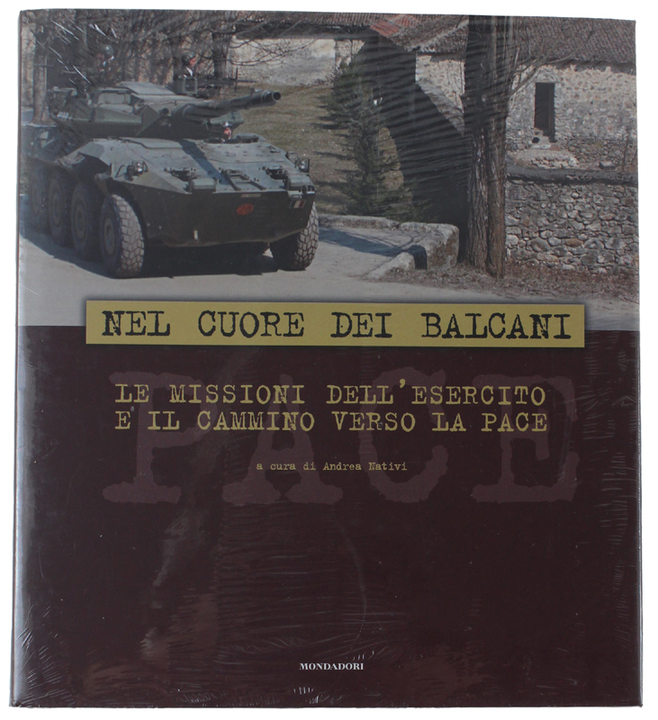 NEL CUORE DEI BALCANI. Le missioni dell'esercito e il cammino …