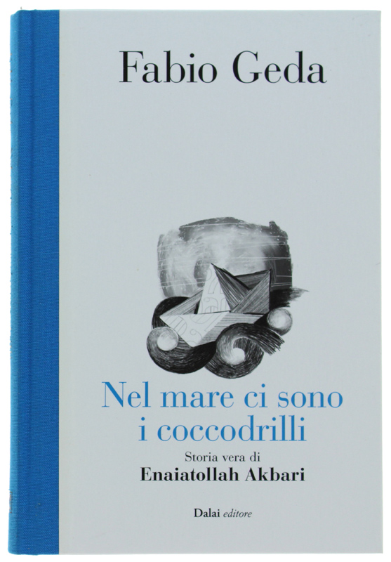 NEL MARE CI SONO I COCCODRILLI. Storia vera di Enaiatollah …